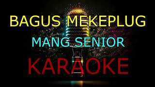 Download lagu BAGUS MEKEPLUG _MANG SENIOR _KARAOKE🎤 mp3