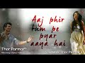 Aaj Phir Tumpe Pyaar Aaya Hai Thor Parmar Whatsapp Status Videos