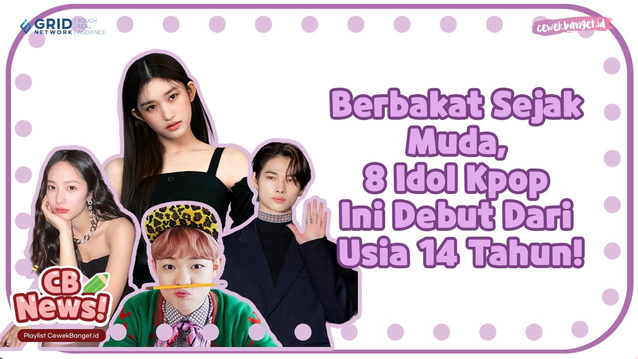 LIST IDOL KPOP YANG DEBUT USIA 14 TAHUN. BERBAKAT SEJAK MUDA!