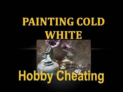 Hobby Cheating 112 - How to Paint Cold White