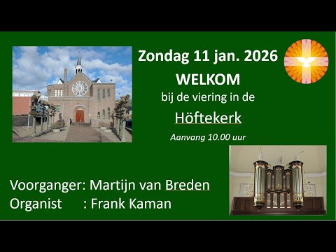 Höftekerk. Zondag 11  januari 2026. Voorganger Martijn van Breden. Organist Jan Broekroelofs.