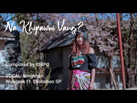 Na khipawui vang? Shonshon ft Ningkhan..... official video album