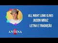 Antena 1 - Jason Mraz - All Night Long (Live) - Letra e Tradução