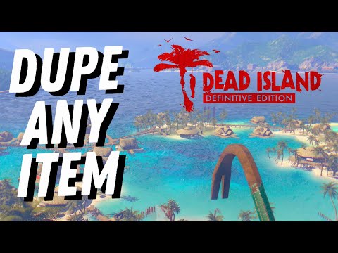 Easily Duplicate Any Item In Dead Island Definitive Edition