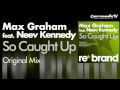 Max Graham feat. Neev Kennedy - So Caught Up ...