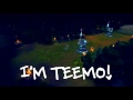 I'm Teemo - The Greatest champ ever known ...