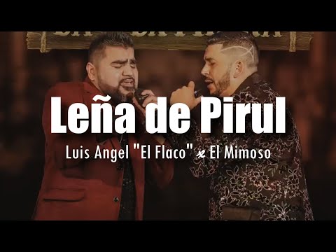 [LETRA] Luis Angel "El Flaco" x El Mimoso - Leña De Pirul