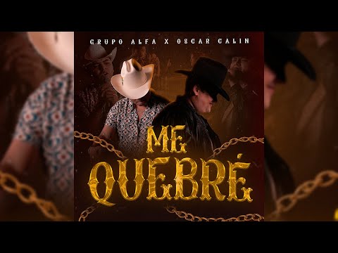Grupo Alfa Ft. Oscar Calin - Me Quebre [Video Oficial]