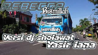 Download lagu Dj sholawat yasir lana versi truk REBECCA bismillah mp3 Download lagu Dj sholawat yasir lana versi truk REBECCA bismillah mp3