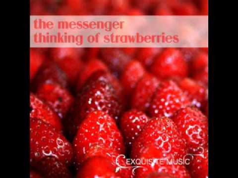The Messenger-Thinkin of Strawberries(Original Mix)