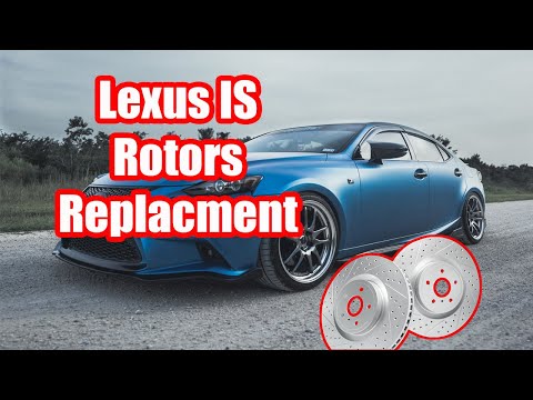 2014-2020 Lexus IS Rotors Replacement