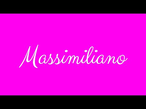 Learn how to Sign the Name Massimiliano Stylishly in Cursive Writing