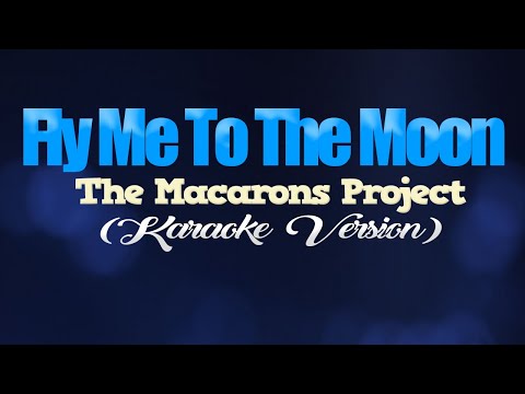FLY ME TO THE MOON - The Macarons Project (KARAOKE VERSION)