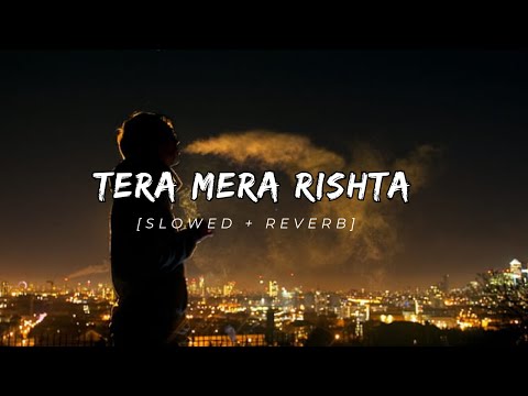 Tera Mera Rishta  Purana | [ Slowed + Reverb ] | Emraan Hashmi | melodious moods India