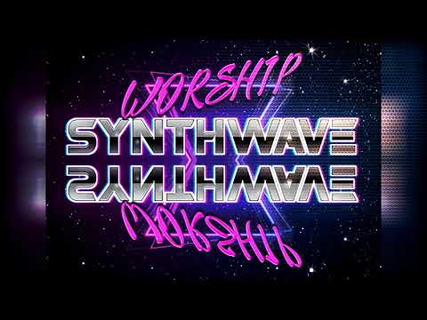 Worship - Synthwave