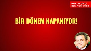 BİR DÖNEM KAPANIYOR!