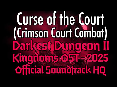 Darkest Dungeon II: KINGDOMS OST Curse of the Court (Crimson Court Combat) 2025 HQ Official