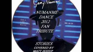 GARY NUMAN&#39;s STORIES, COVERED BY MATT JESSUP FOR NUMANME DANCE 2012 FAN TRIBUTE ALBUM