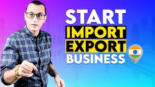 HOW TO START AN IMPORT EXPORT BUSINESS IN INDIA | Ultimate Guide | Export Import Business
