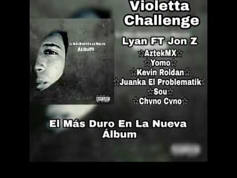 Violeta 2 Challenge// Lyan El Bebesi Feat Jon Z X AztekMX X Juanka X Kevin Roldan X Sou X Chyno Nyno