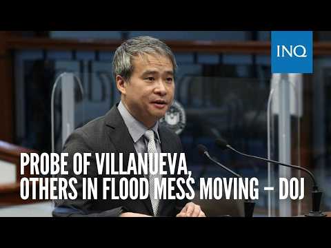 Probe of Villanueva, others in flood mess moving – DOJ
