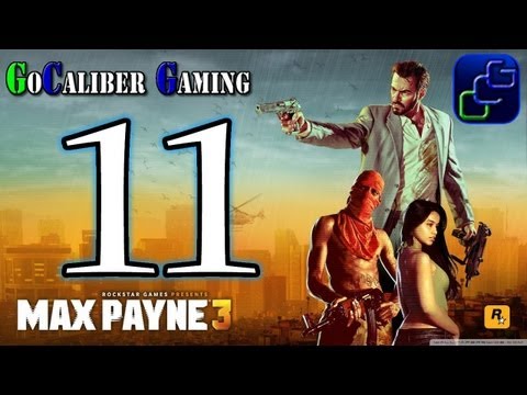 Max Payne 3 Walkthrough - Max Payne 3 Walkthrough Part 11 - Chapter 5: Alive If Not Exactly Well