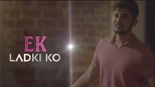Darshan Raval New Song Video - Ek Ladki Ko Dekha T