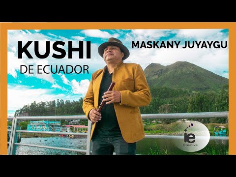 Kushi de Ecuador - Maskany Juyaygu -🔥 (Video Lyrik Oficial)🔥