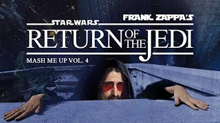 Frank Zappa&#39;s RETURN OF THE JEDI (Mash Me Up, Vol. 4)