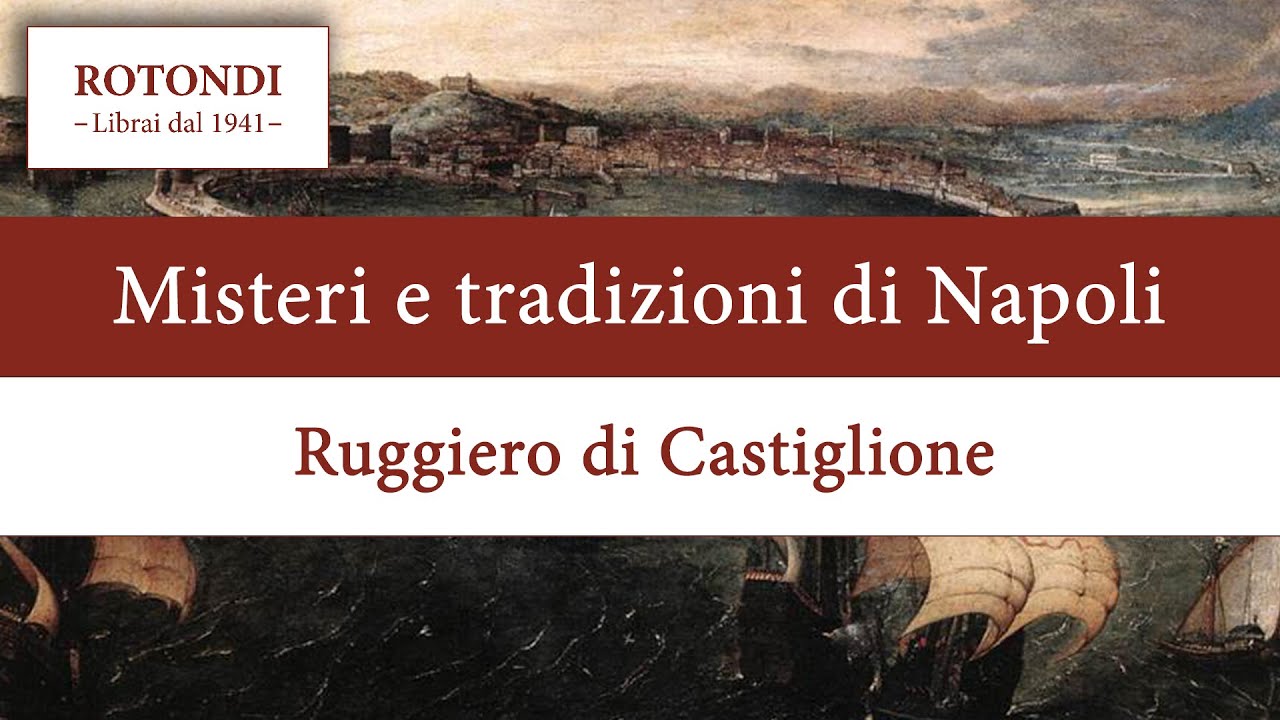 Misteri e tradizioni di Napoli - Ruggiero di Castiglione