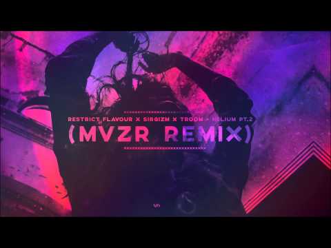 Restrict Flavour - Helium Pt.2 ft. Sirgizm, Troom (MVZR REMIX)
