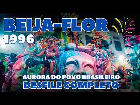 BEIJA-FLOR 1996 | AURORA DO POVO BRASILEIRO | DESFILE COMPLETO | CARNAVAL RIO DE JANEIRO