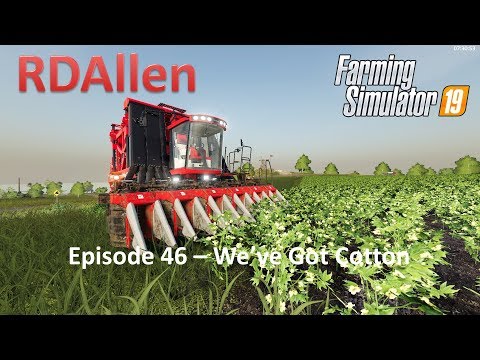 Farming Simulator 19 Ravenport E46 - We've Got Cotton!