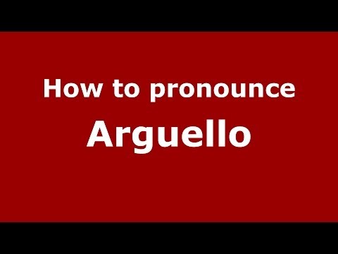 How to pronounce Arguello