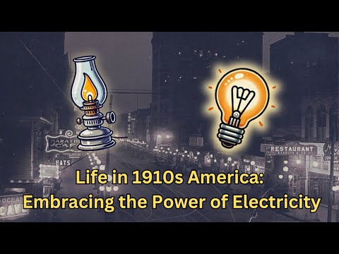 What Life Was Like in 1910s America: How Electricity Changed Everything