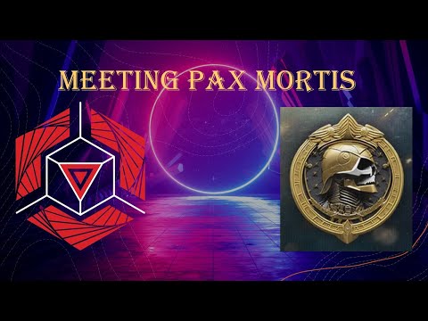Meeting PAX Mortis (Check Description for details)