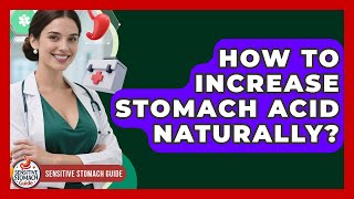 How To Increase Stomach Acid Naturally? - Sensitive Stomach Guide