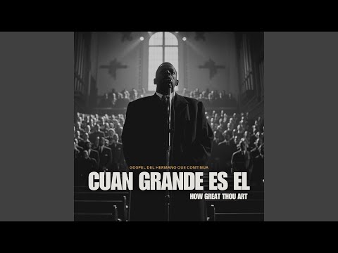 Cuan Grande Es El (How Great Thou Art)