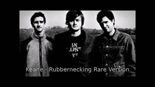 Keane - Rubbernecking (Rare Version)