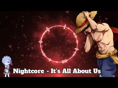 Nightcore - It's All About Us