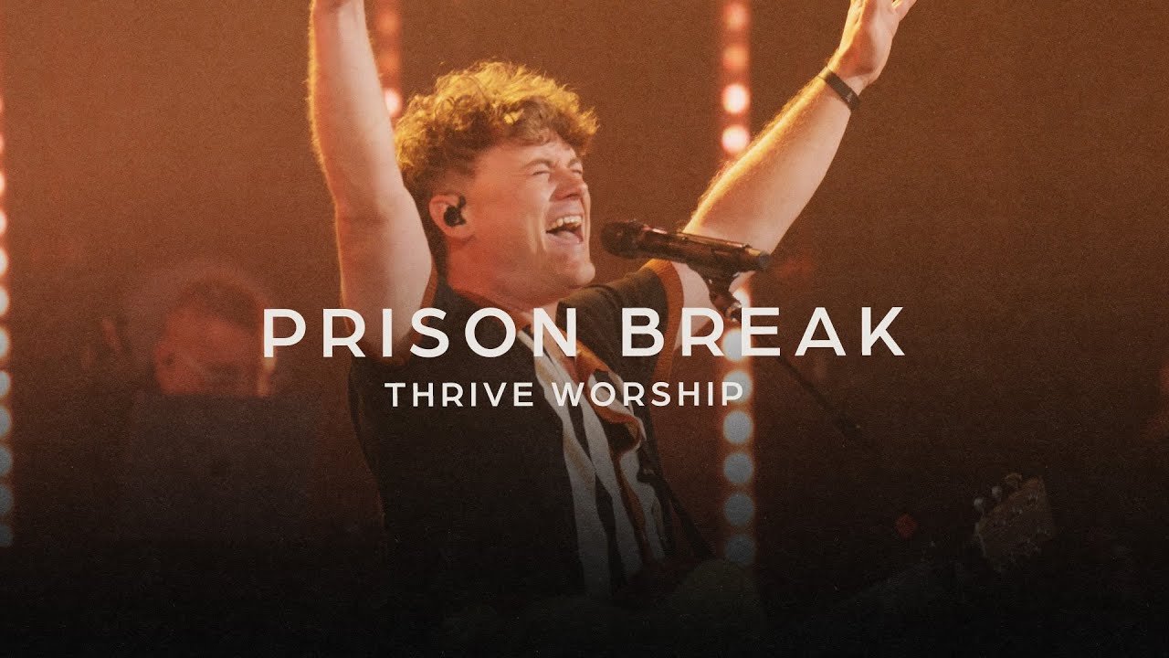 Prison Break – Thrive Worship (Live)