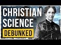 Christian Science - Debunked