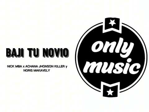 _BAJI TU NOVIO _NICK MBA x ACHANA x JHONSON KILLER & NORIS MAKAVELY 