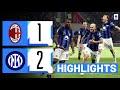 Milan-Inter 1 - 2  | Highlights & Goals | Serie A 2023/24
