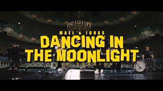 Maël &amp; Jonas - Dancing in the Moonlight [Theater Session #5]