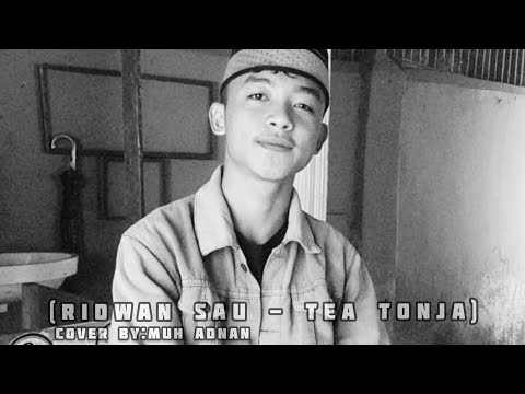 (Ridwan Sau - Tea Tonja) Cover by:Muhammad Adnan