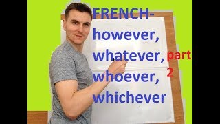French for however/whatever/whoever/whichever part 2