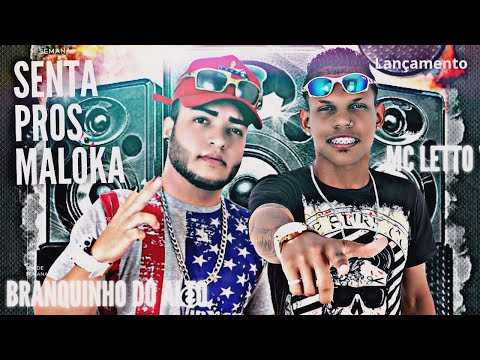 MC LETTO WF E BRANQUINHO DO ALTO - SENTA PROS MALOCA ( MÚSICA NOVA )