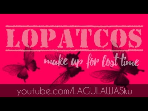 Make Up For Lost Time - Lopatcos