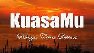 Download lagu Bunga Citra Lestari - KuasaMu | Lirik mp3